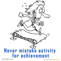 Never-mistake-activity-for-achievement.webp