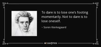 quote-to-dare-is-to-lose-one-s-footing-momentarily-not-to-dare-is-to-lose-oneself-soren-kierk...webp