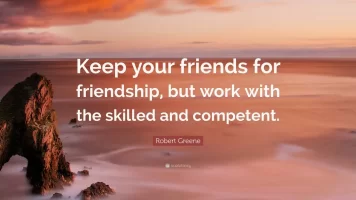 4776096-Robert-Greene-Quote-Keep-your-friends-for-friendship-but-work-with.webp