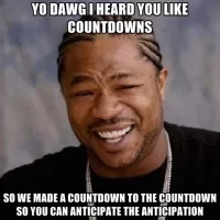 yo-dawg-i-heard-you-like-countdowns-so-we-made-a-countdown-to-th.webp